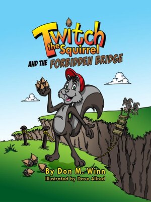 cover image of Twitch the Squirrel and the Forbidden Bridge: a Kids' Book About Squirrels, Safety, Respect and Listening Skills